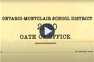 The 2020 Ontario-Montclair School District Board of Trustees - Oath of Office - Click Here to View! 